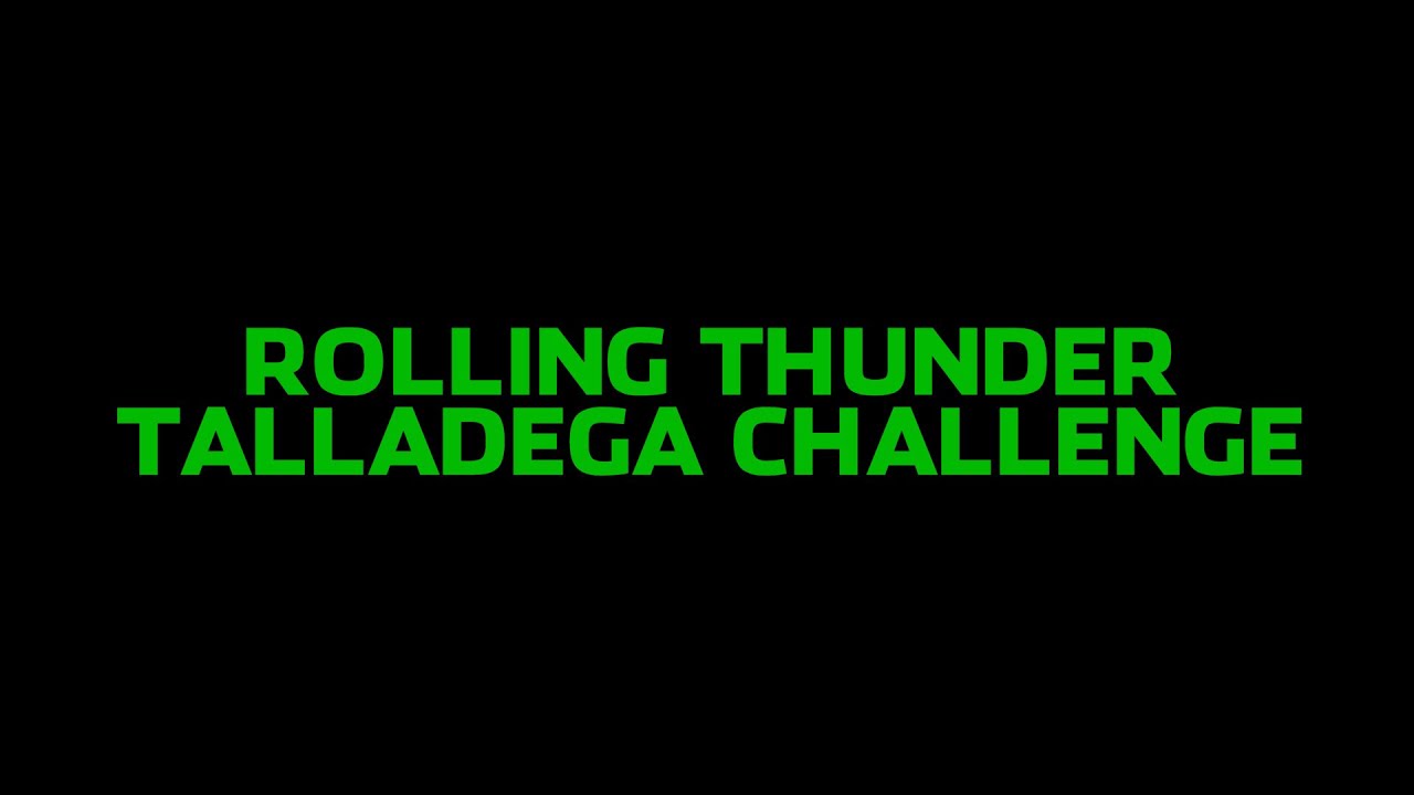 ROLLING THUNDER - TALLADEGA CHALLENGE