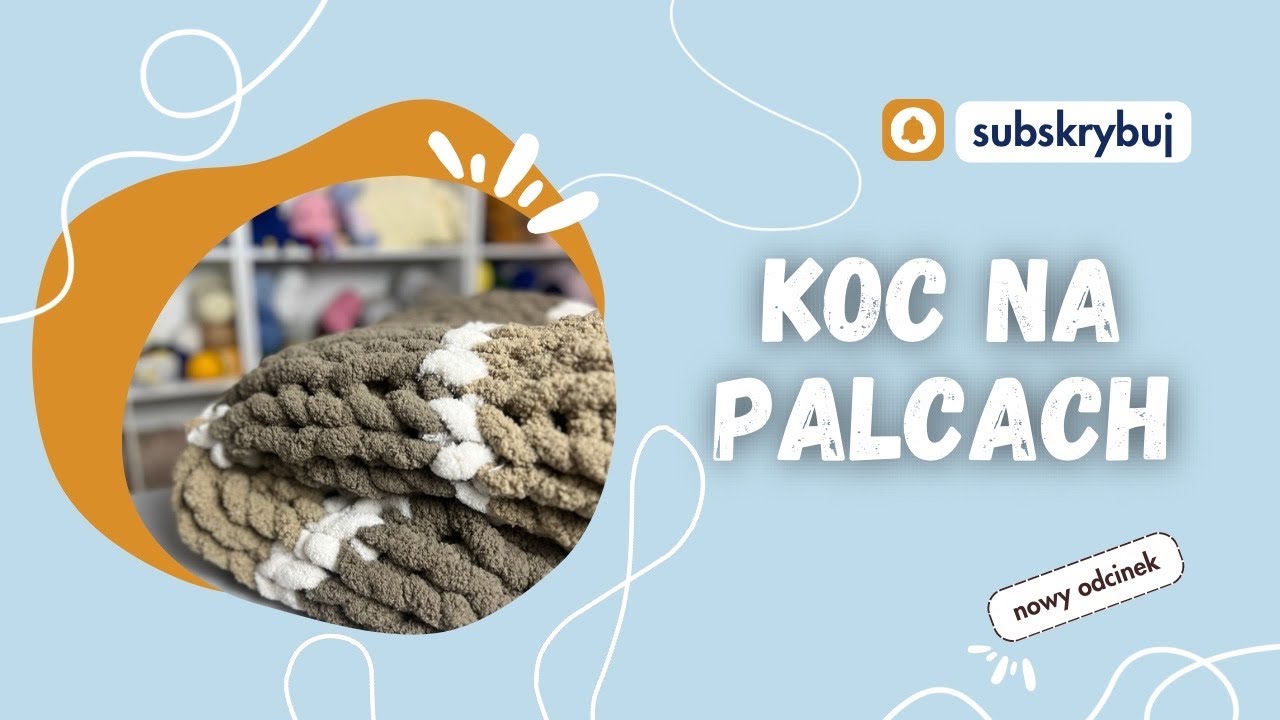 Koc na palcach - jak zrobić koc?