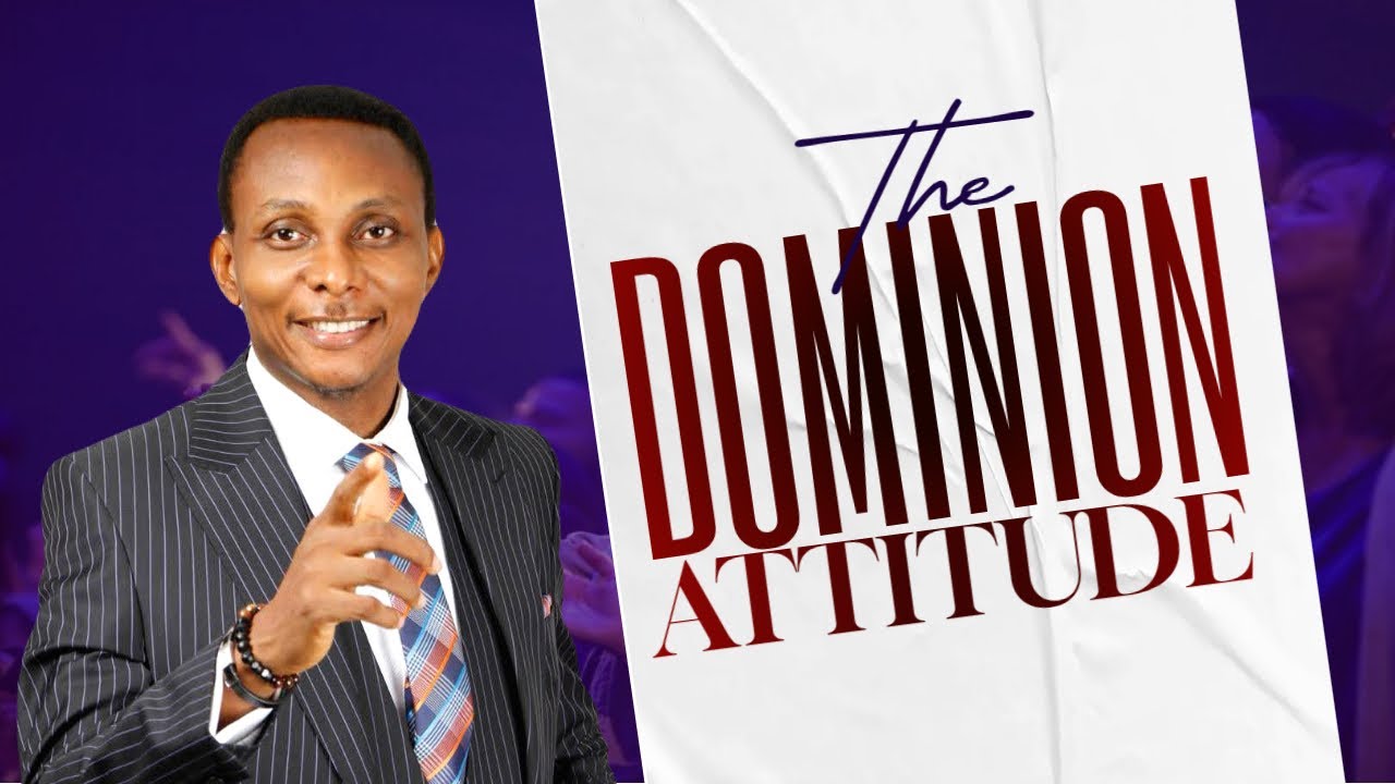 The Dominion Attitude | Pastor Pertru Okebugwu | Ark International Christian Centre