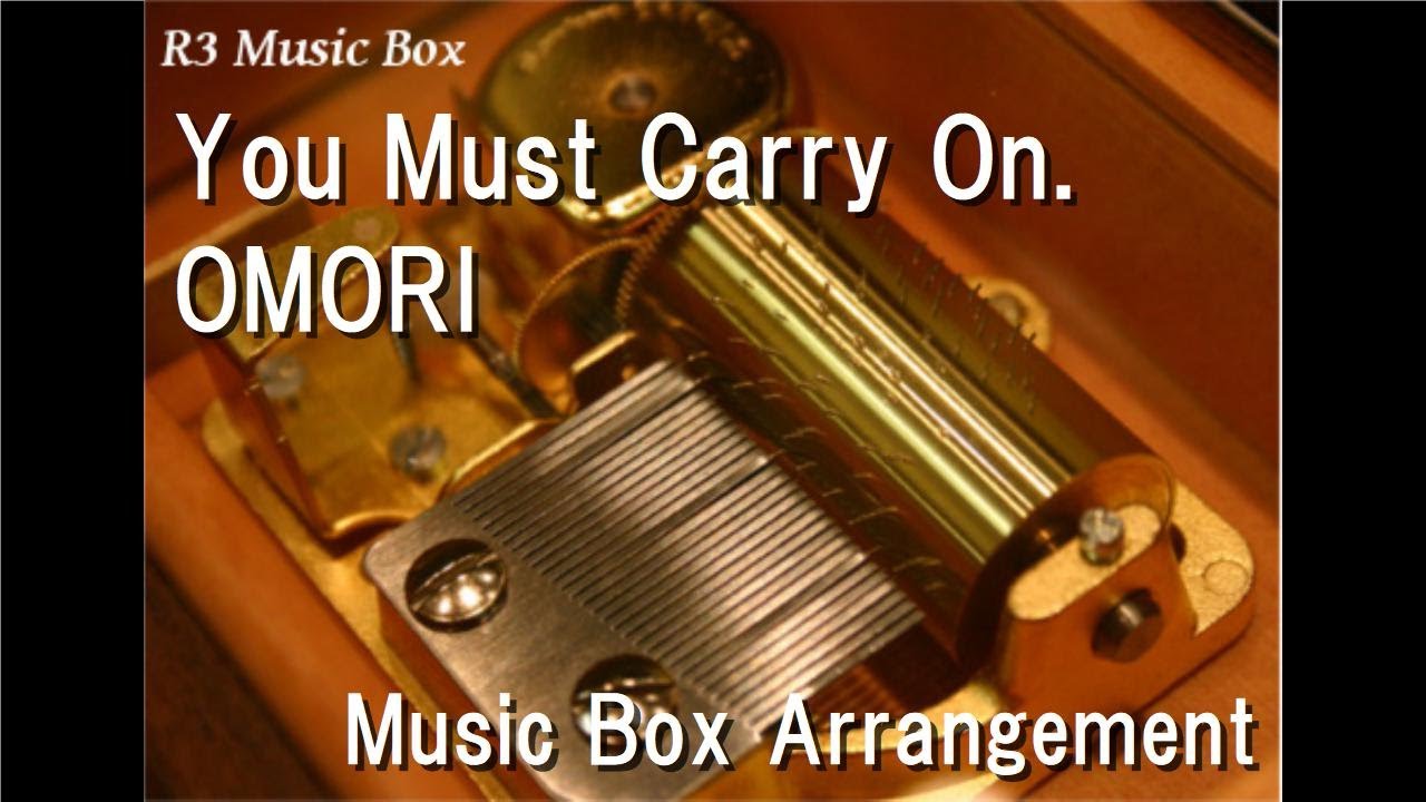 You Must Carry On./OMORI [Music Box]