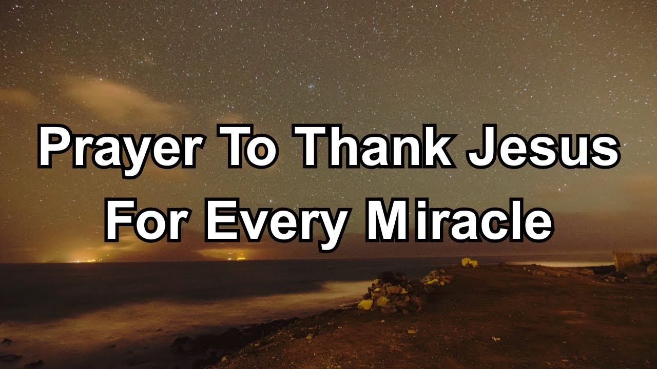 Thank You Jesus for Every Miracle | A Powerful Prayer to Praise Him for His Blessings