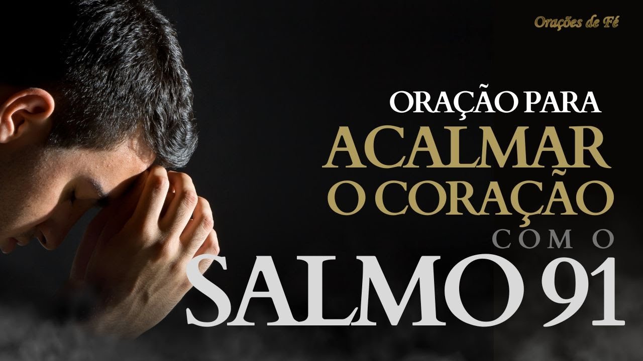 Oração para acalmar o coração com o Salmo 91