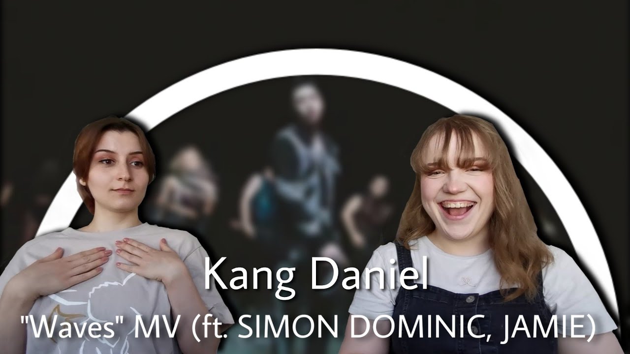 강다니엘(KANGDANIEL) - Waves (Feat. SIMON DOMINIC, JAMIE) M/V | REACTION
