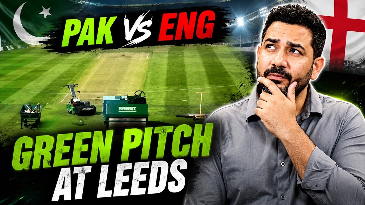 Pakistan vs England 1st Test Pitch Report | Green Pitch at Leeds | PAK vs ENG 1st Test 2026