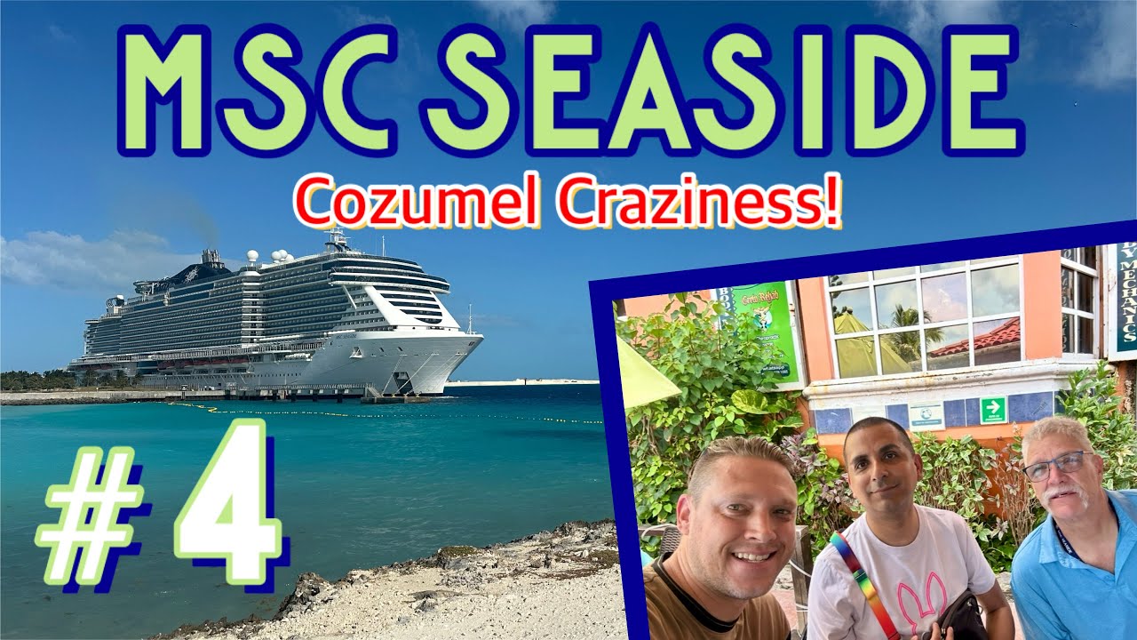 MSC Seaside: Exploring Cozumel, No Name Bar, buffet dinner, & evening fun! | PART 4, April 2025