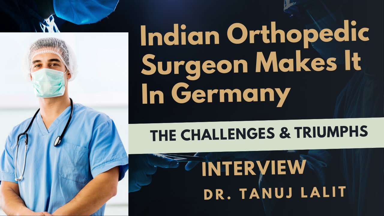 Indian Orthopedic Surgeon Makes It In Germany: The Challenges & Triumphs