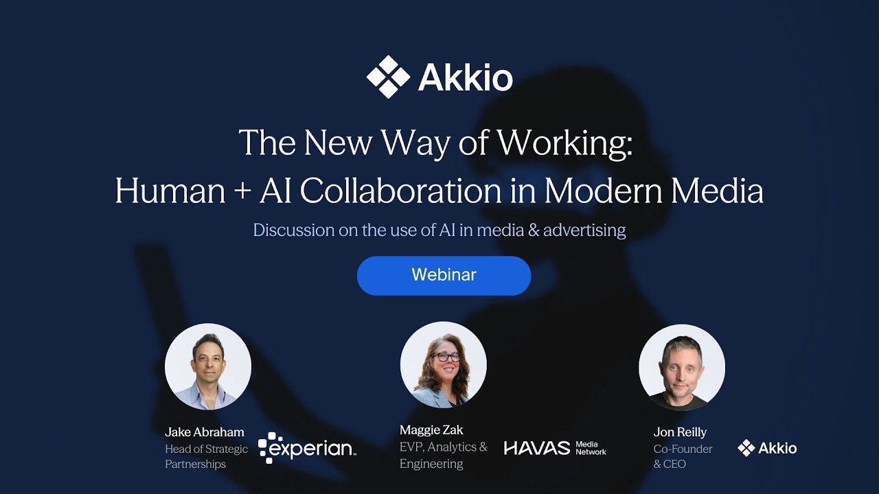 The New Way of Working: Human + AI Collaboration in Modern Media with Akkio, Havas, and Experian