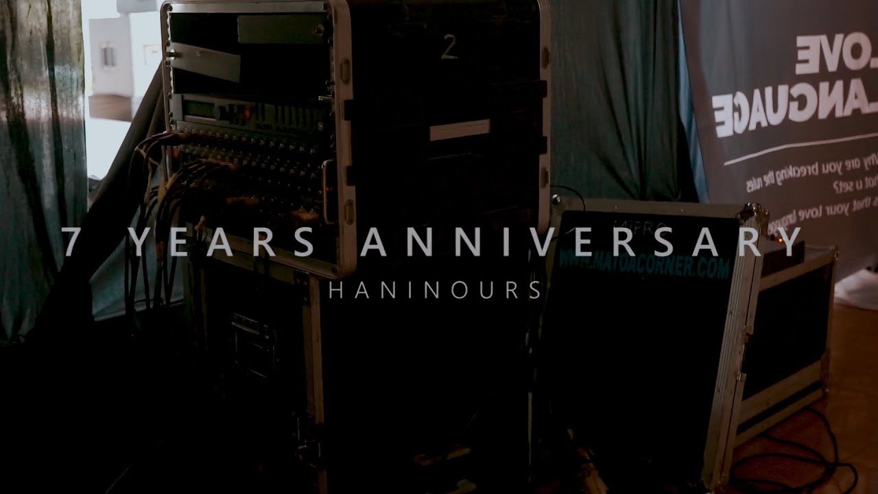 7 YEARS ANNIVERSARY HANINOURS