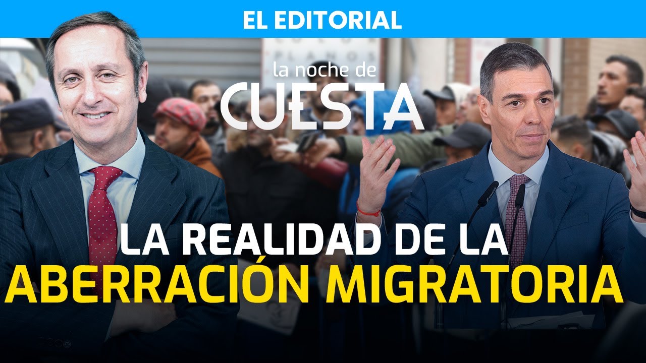 Editorial de Carlos Cuesta | La aberración migratoria de Sánchez y el caos total de Puente
