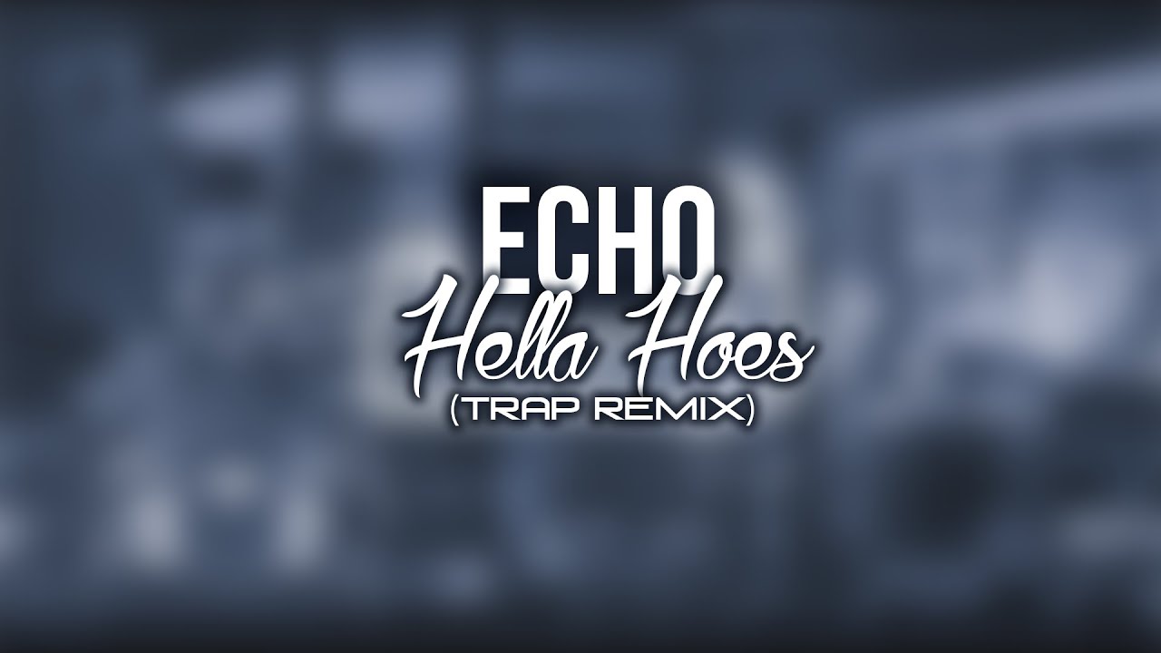 Echo ►HELLA HOES◄ [Official TRAP Audio]