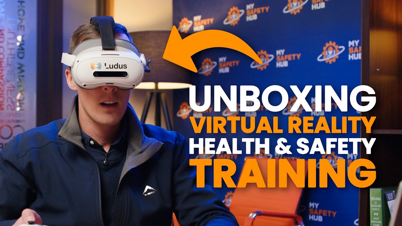 Unboxing Virtual Reality Health & Safety Training From Ludus Global