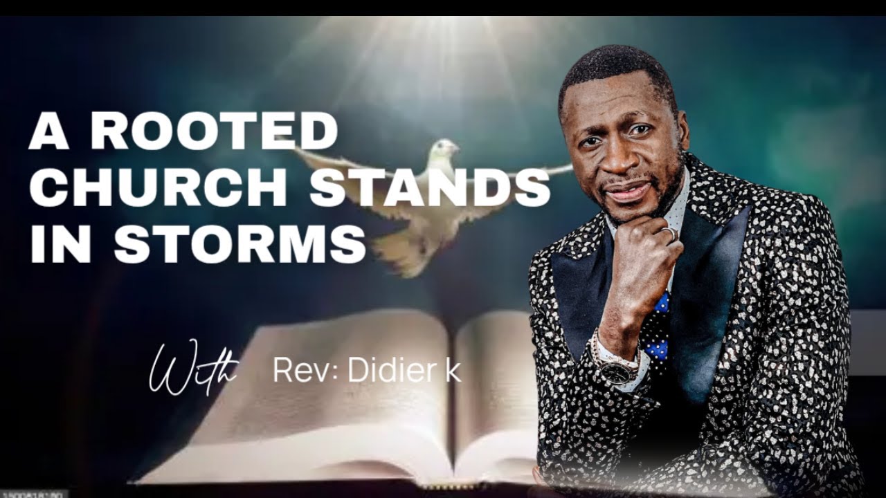 Sunday Service || A Rooted Church Stands In Storms || Rev Didier Kalombo