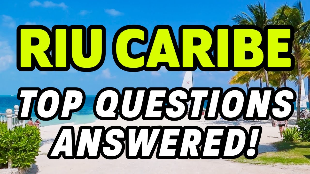 🌴🌴 RIU CARIBE: Top Questions from Travelers ANSWERED