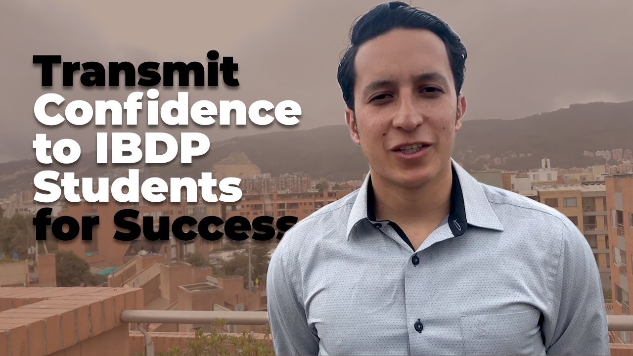Transmit Confidence to IBDP Students for Success | Juan Manuel Galindo Morales | SchoolRubric