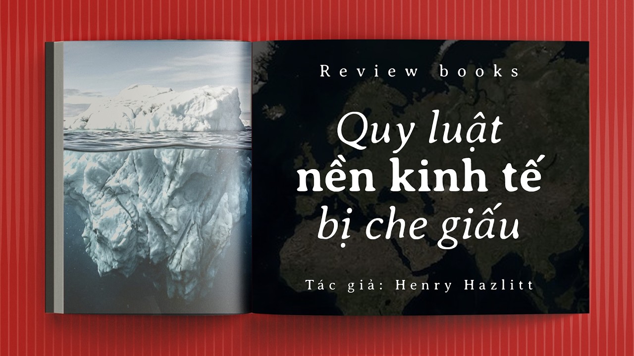 Quy Luật Kinh Tế Bị Che Giấu: Cái Thấy & Cái Không Thấy | Henry Hazlitt