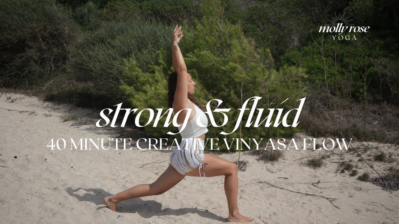 Strong & Fluid | 40 Min Creative Vinyasa Flow Session