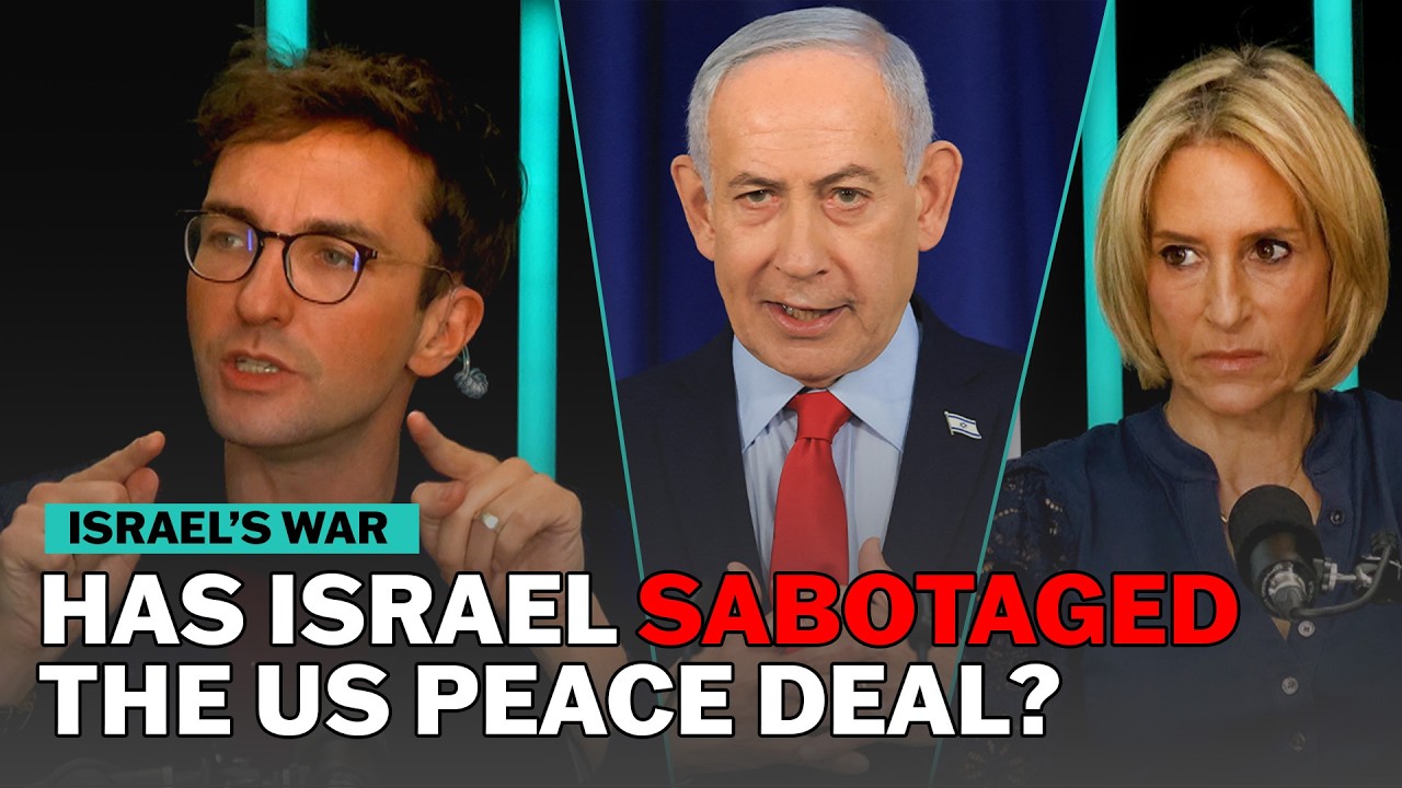 Is Israel deliberately sabotaging the US peace deal?  | The News Agents