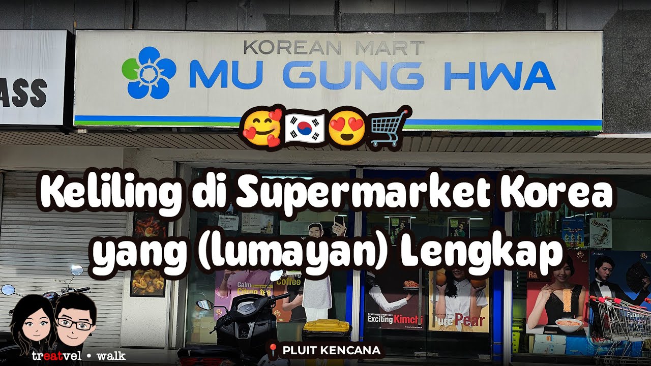 Mu Gung Hwa Pluit • Supermarket Korea yang (lumayan) lengkap ~