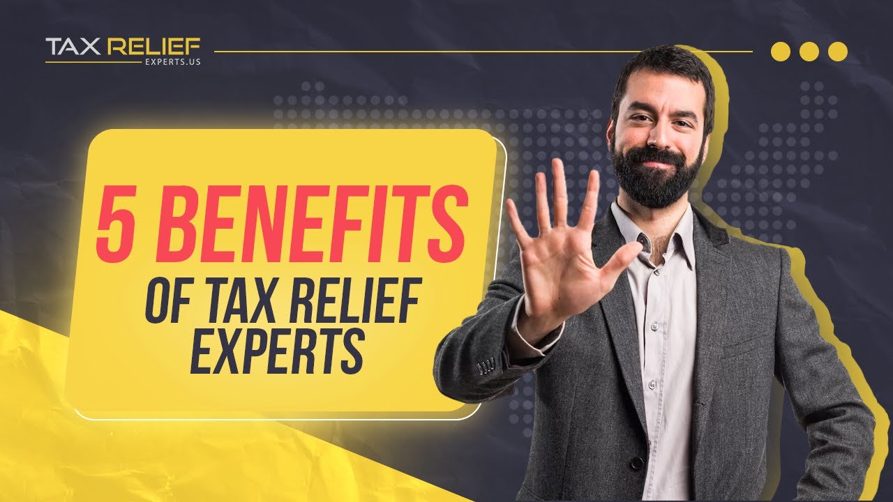 The Top 5 Benefits of Choosing Tax Relief Experts.US for Tax Relief