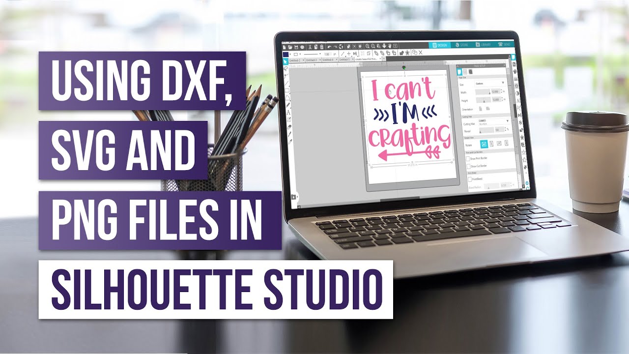 Using DXF, SVG and PNG Files in Silhouette Studio