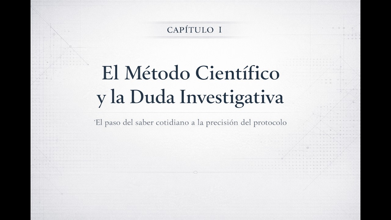 El Método Científico y la Duda Investigativa | Capítulo I