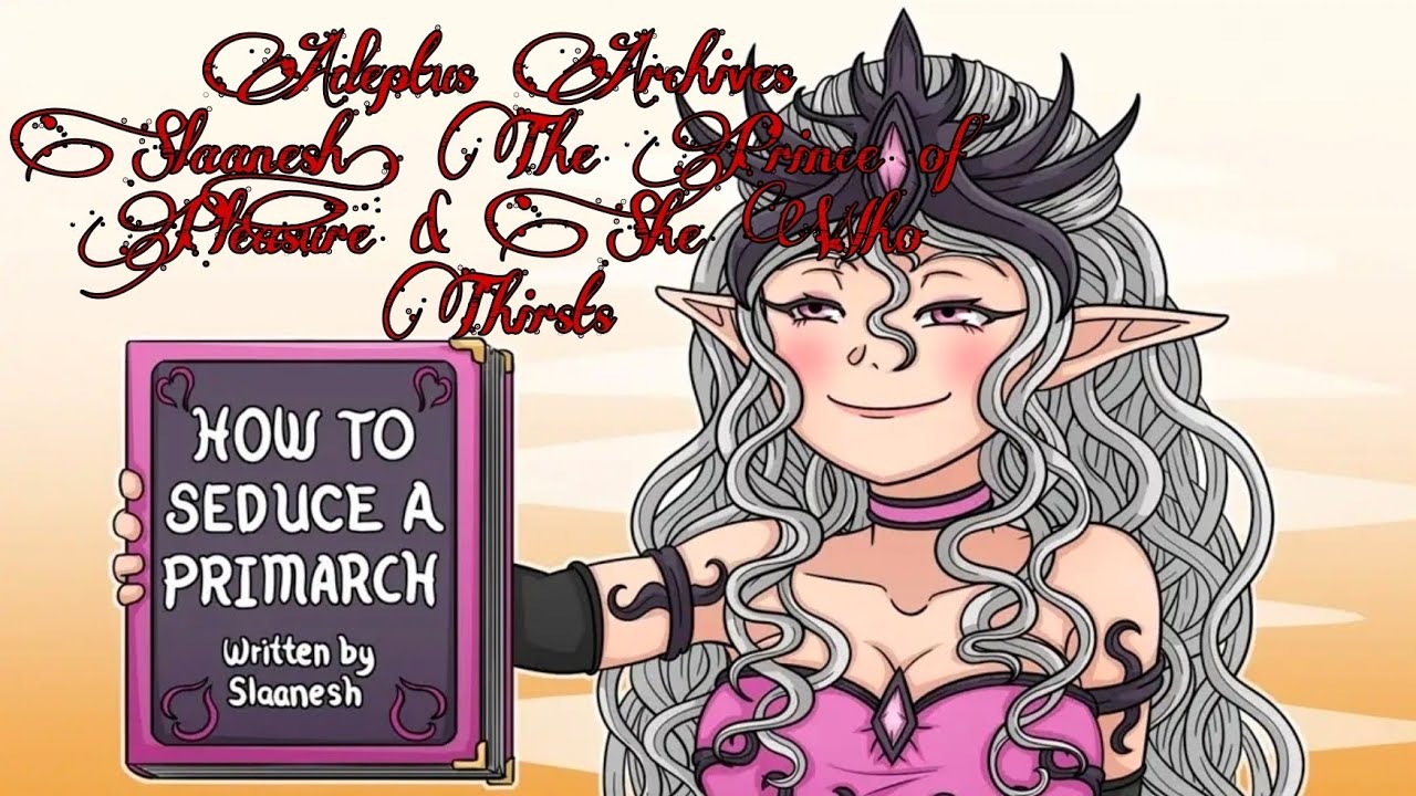 Adeptus Archives: Slaanesh, The Prince of Pleasure & She Who Thirsts