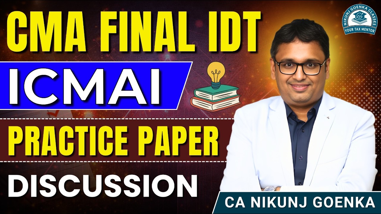 ICMAI FINAL IDT I PRACTICE PAPER I DISCUSSION I Final IDT I JUNE 26 I CA NIKUNJ GOENKA