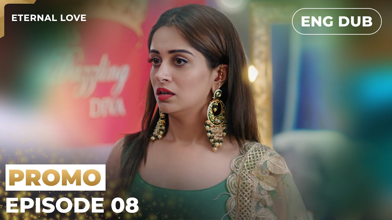 ETERNAL LOVE |【PREVIEW】Episode 08 | Indian Drama English Dubbed 