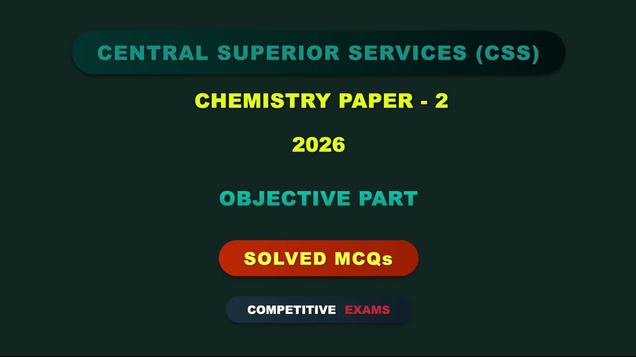 CSS 2026 CHEMISTRY PAPER-2 Solved MCQs Year | Objective Part