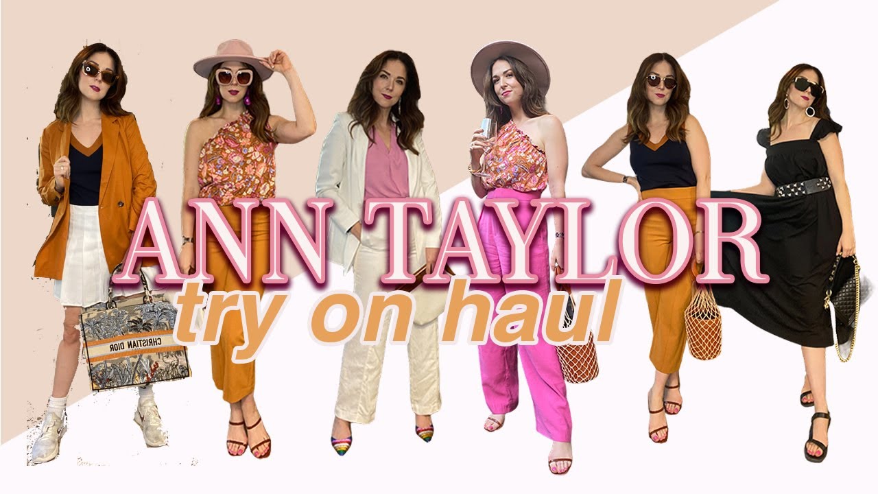 Ann Taylor Try On Haul Summer 2021
