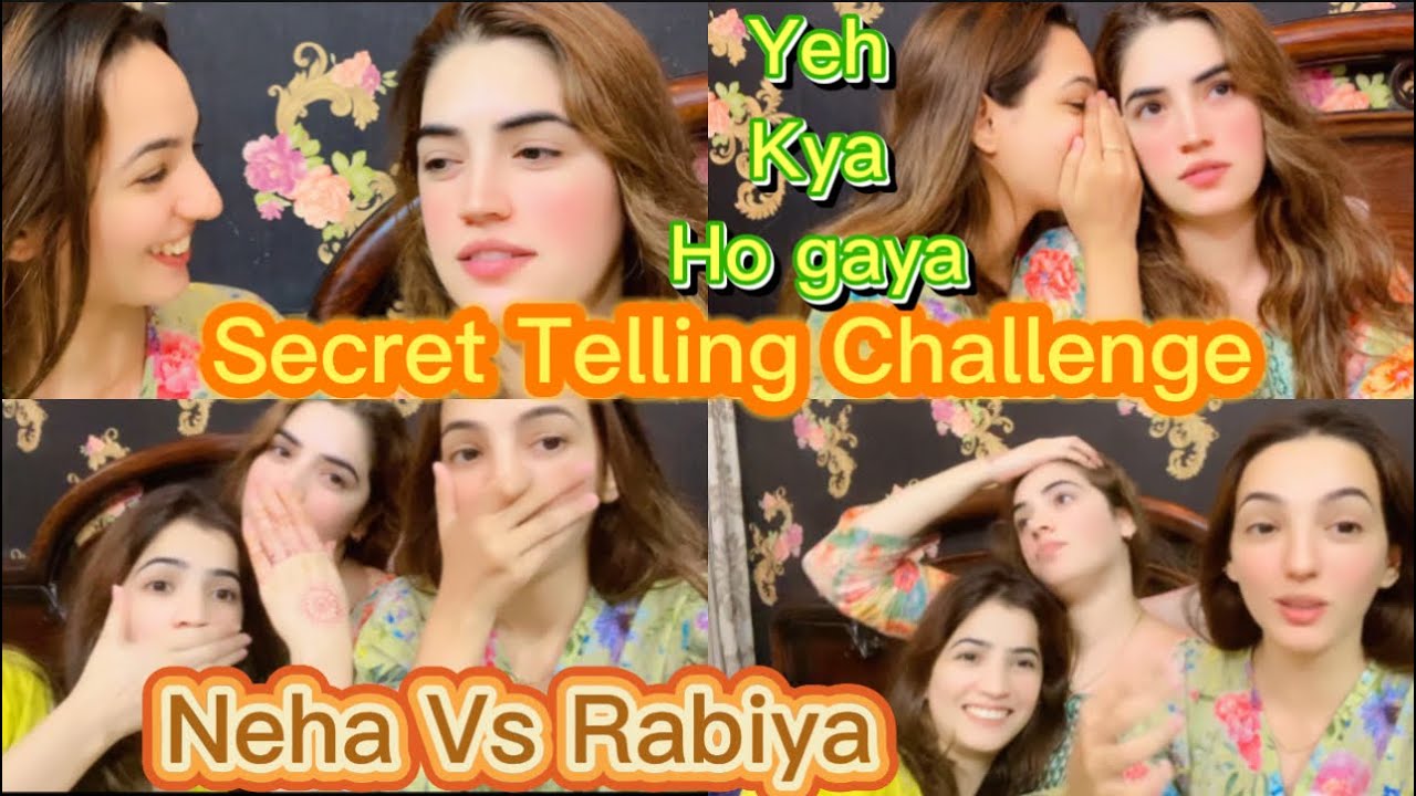 Secret Telling Challenge|| Neha Rabiya kay Raaz Khul Gaye|| age Ka pata Lag Gaya