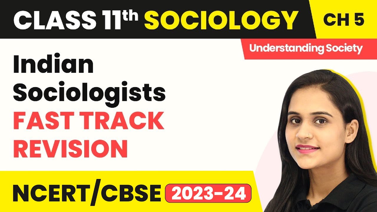 Class 11 Sociology Chapter 5 | Indian Sociologists - Fast Track Revision