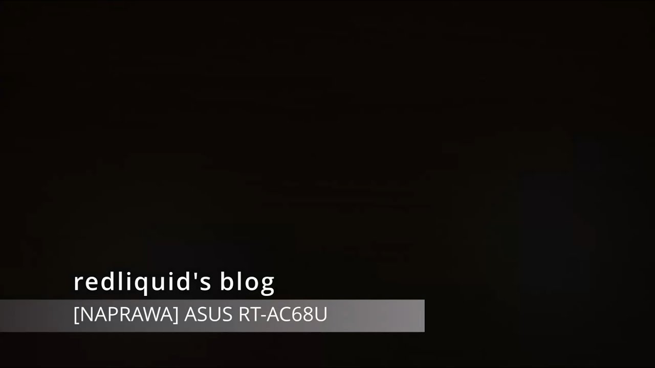 011 - [Naprawa] ASUS RT-AC68U
