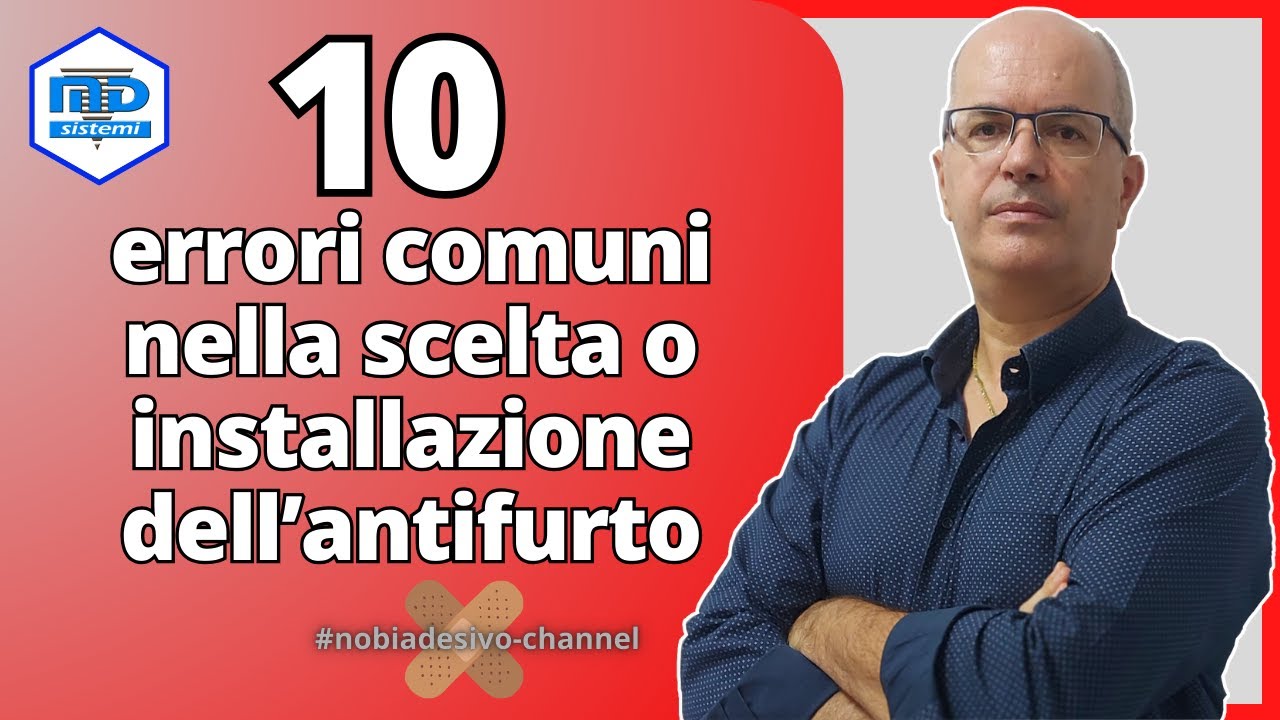 I 10 errori più comuni nella scelta o installazione del sistema antifurto