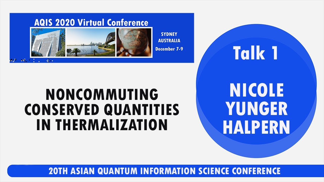 AQIS '20: Nicole Yunger Halpern, Noncommuting conserved quantities in thermalization.