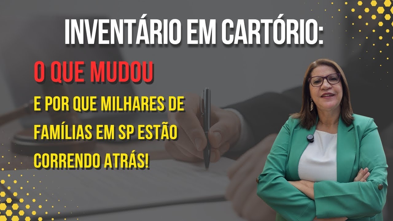 Inventário em Cartório: O Que Mudou e Por Que Milhares de Famílias em SP Estão Correndo Atrás!