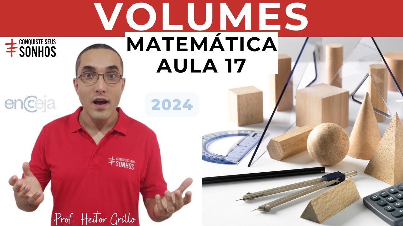 AULA 17 - MATEMÁTICA - VOLUMES - ENCCEJA 2024 - ENSINO MÉDIO E FUNDAMENTAL