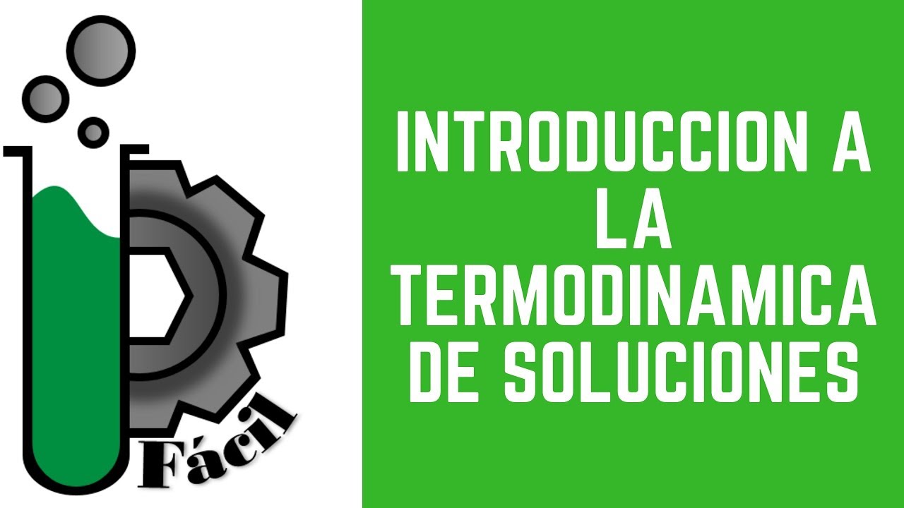 01.  ¿Por qué debemos estudiar la termodinámica de las soluciones?