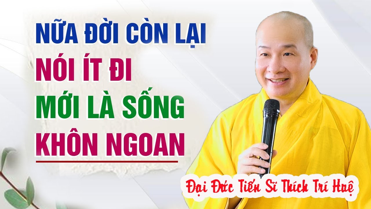 Nghiệp Ra Từ Miệng, học cách NÓI ÍT mới là người khôn ngoan ! (Cực hay). Thầy Thích Trí Huệ