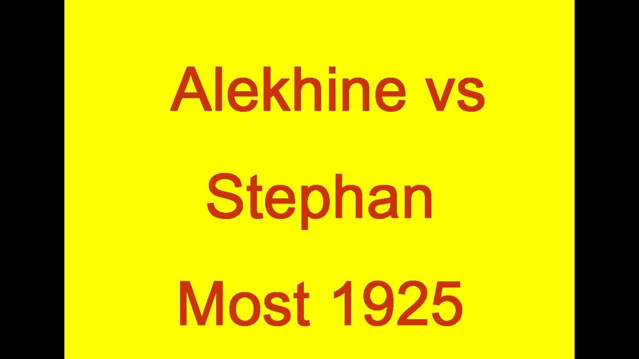 Alekhine vs Stephan - Most 1925