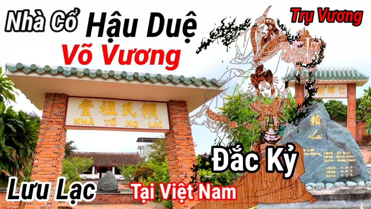 Nhà Cổ họ Lai hậu duệ Đời Sau Võ Vương thời Trụ Vương Đắc Kỷ Lưu Lạc sang Việt Nam