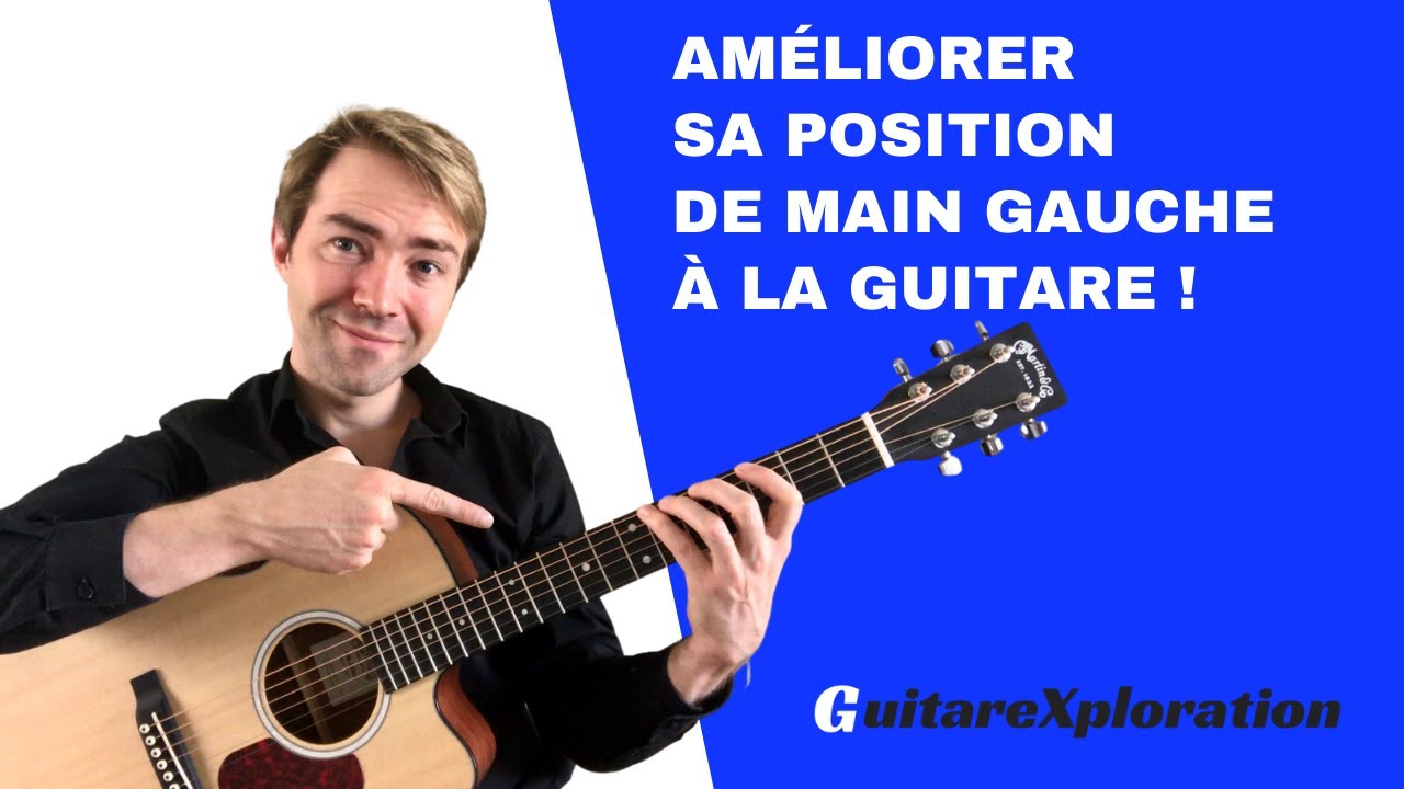 AMÉLIORER SA POSITION DE MAIN GAUCHE À LA GUITARE !