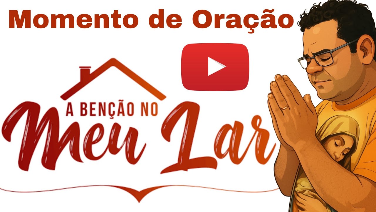 Momento de Oração: A benção no meu lar - -@compartilhandoevangelho 