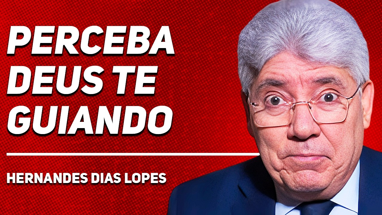 COMO PERCEBER DEUS AGINDO NA SUA VIDA | Rev. Hernandes Dias Lopes
