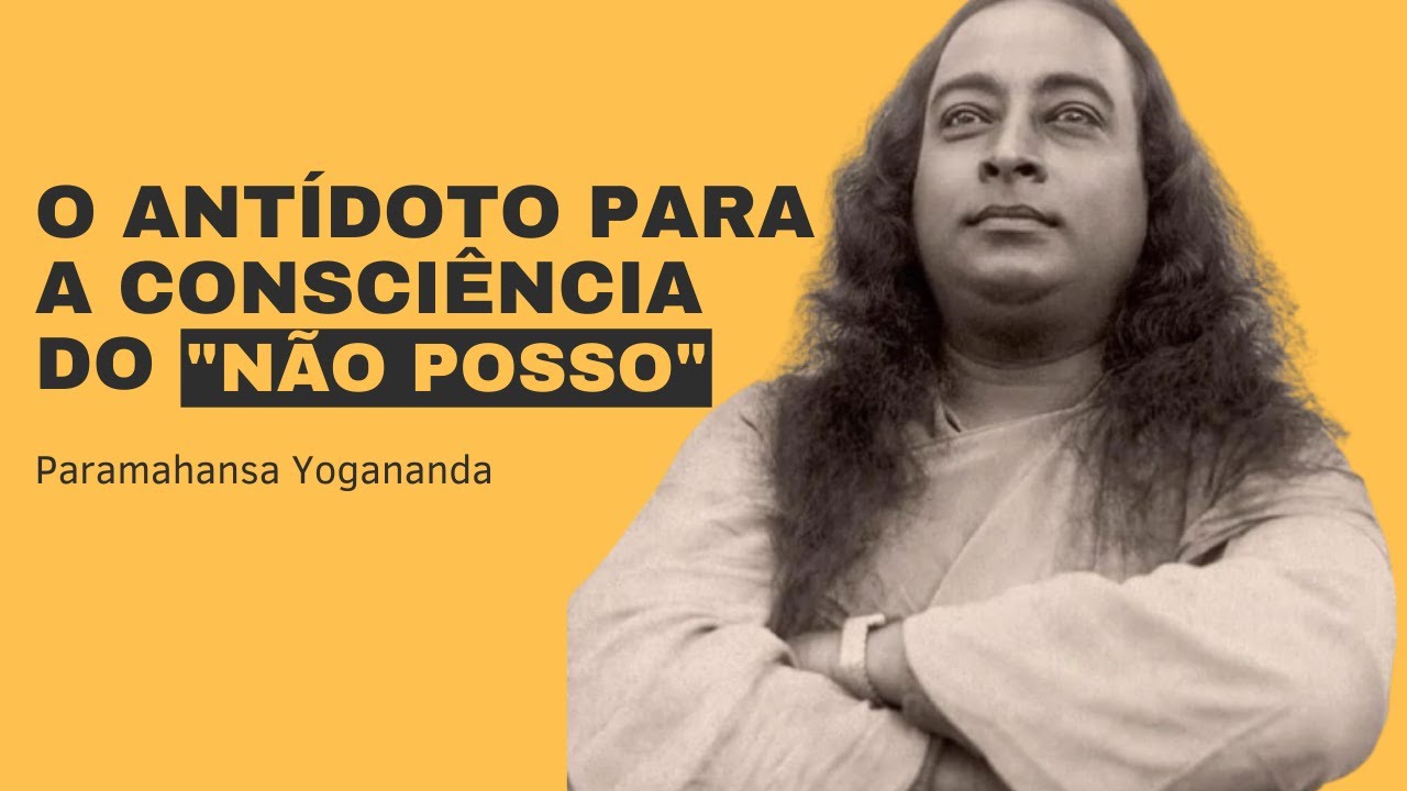 Paramahansa Yogananda - O Antídoto para a Consciência do 