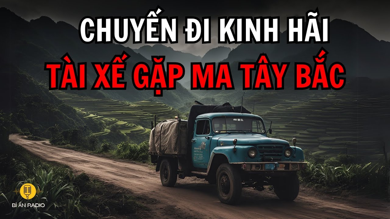 Truyện ma: Chuyến đi kinh hãi, tài xế gặp ma Tây Bắc #chuyenma #nhavanbolao