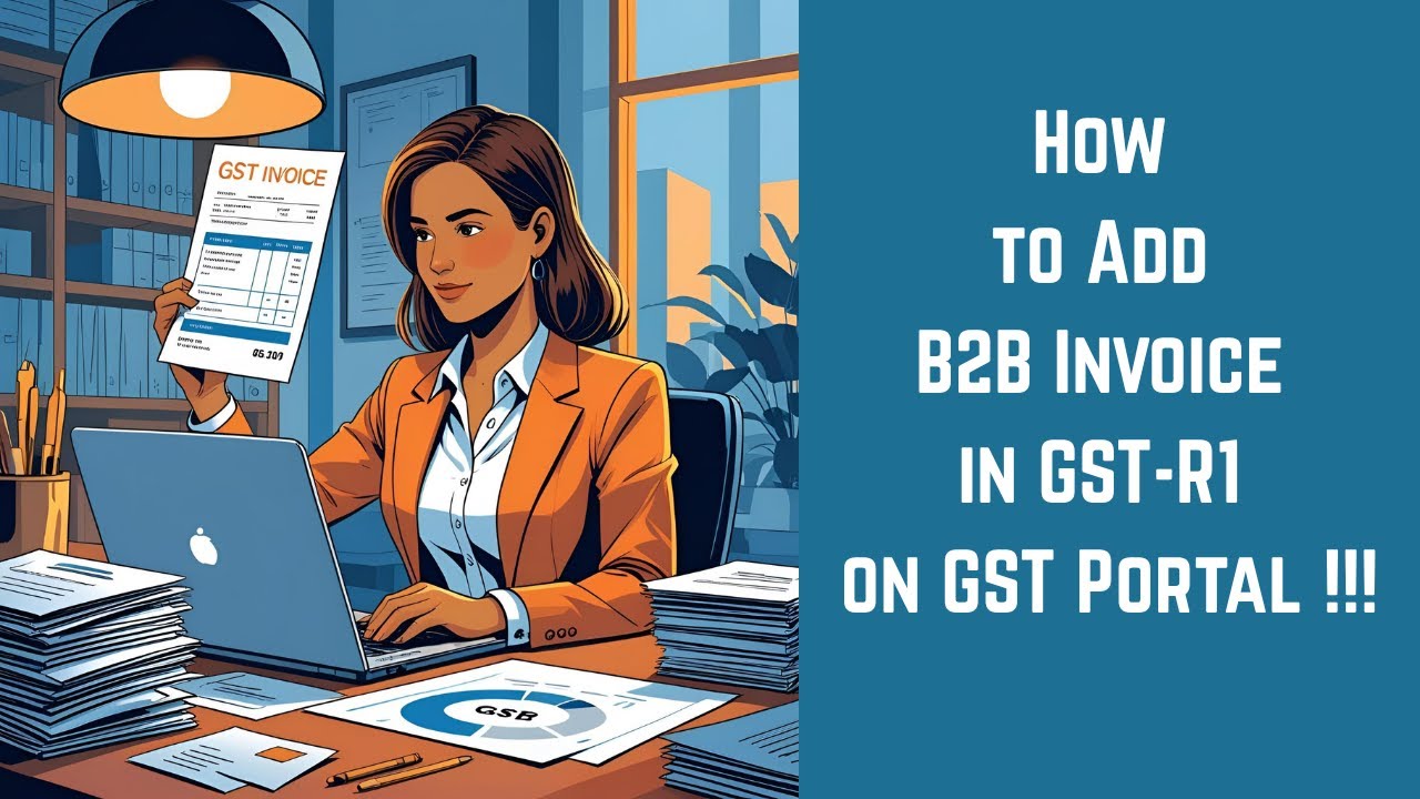How to Add B2B Invoice in GST-R1 on GST Portal !!!