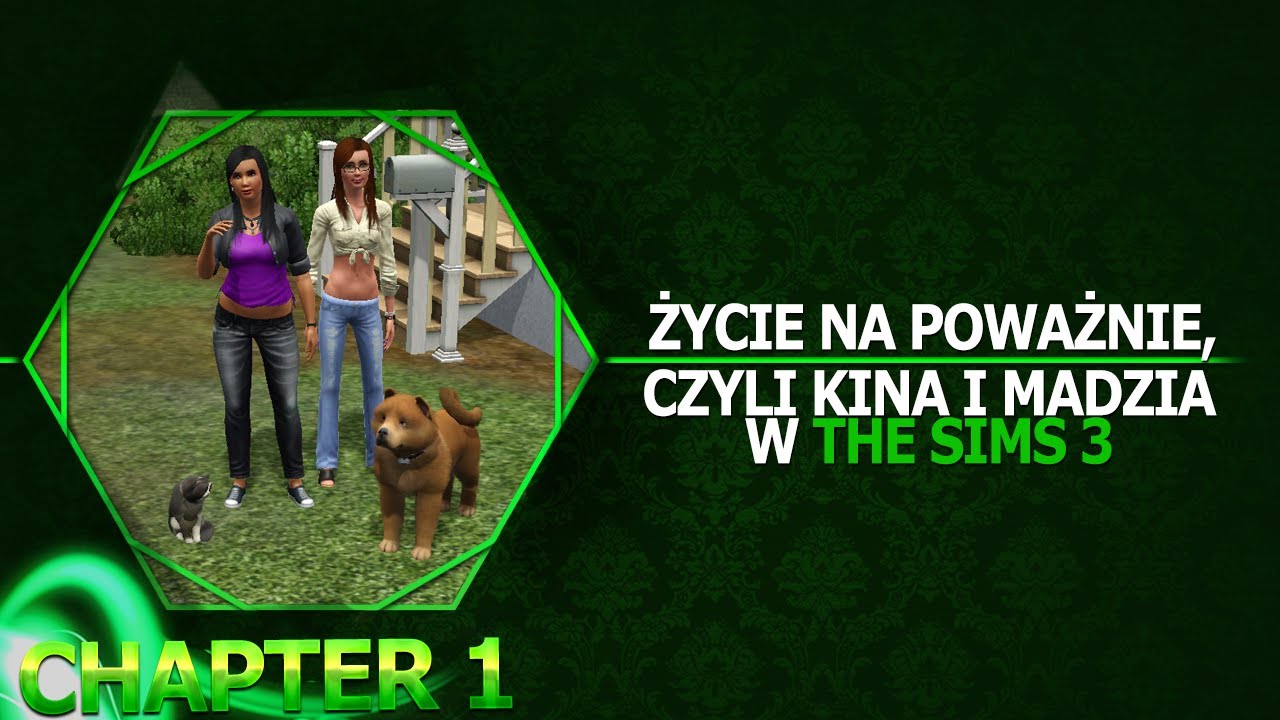 Życie na poważnie, czyli Kina i Madzia razem w The Sims 3 '1