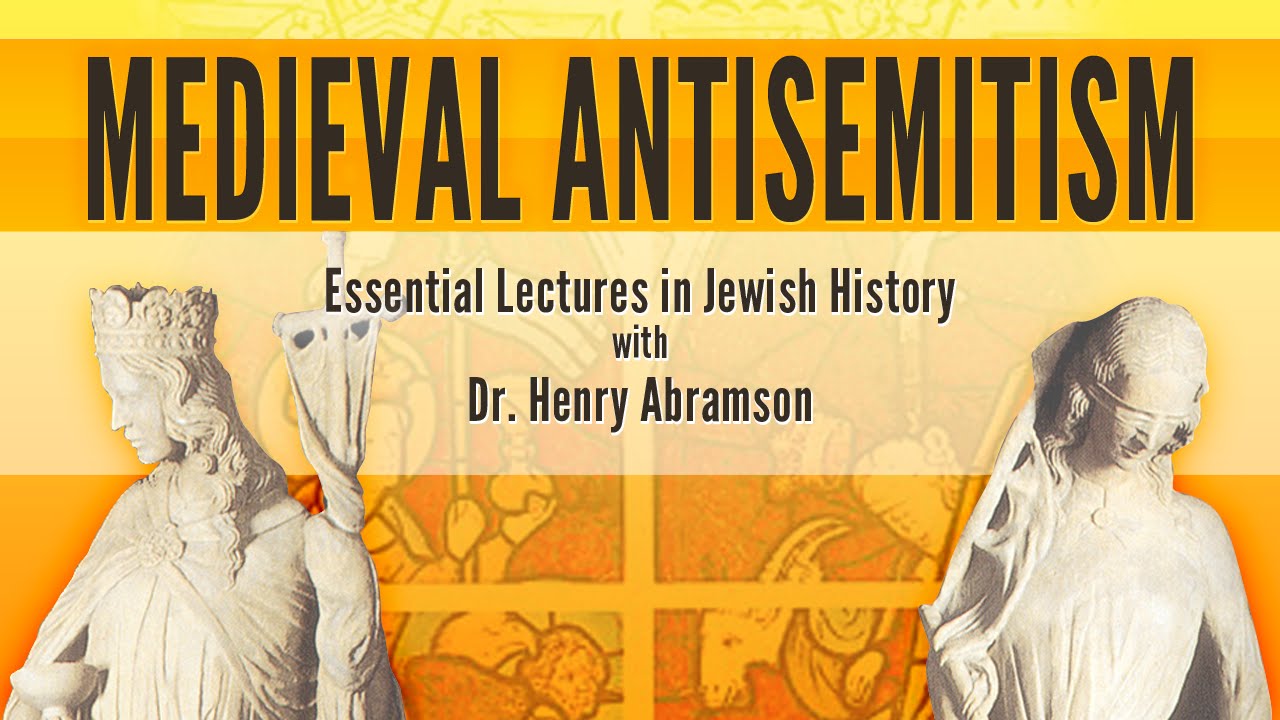Medieval Antisemitism (Essential Lectures in Jewish History) Dr. Henry Abramson