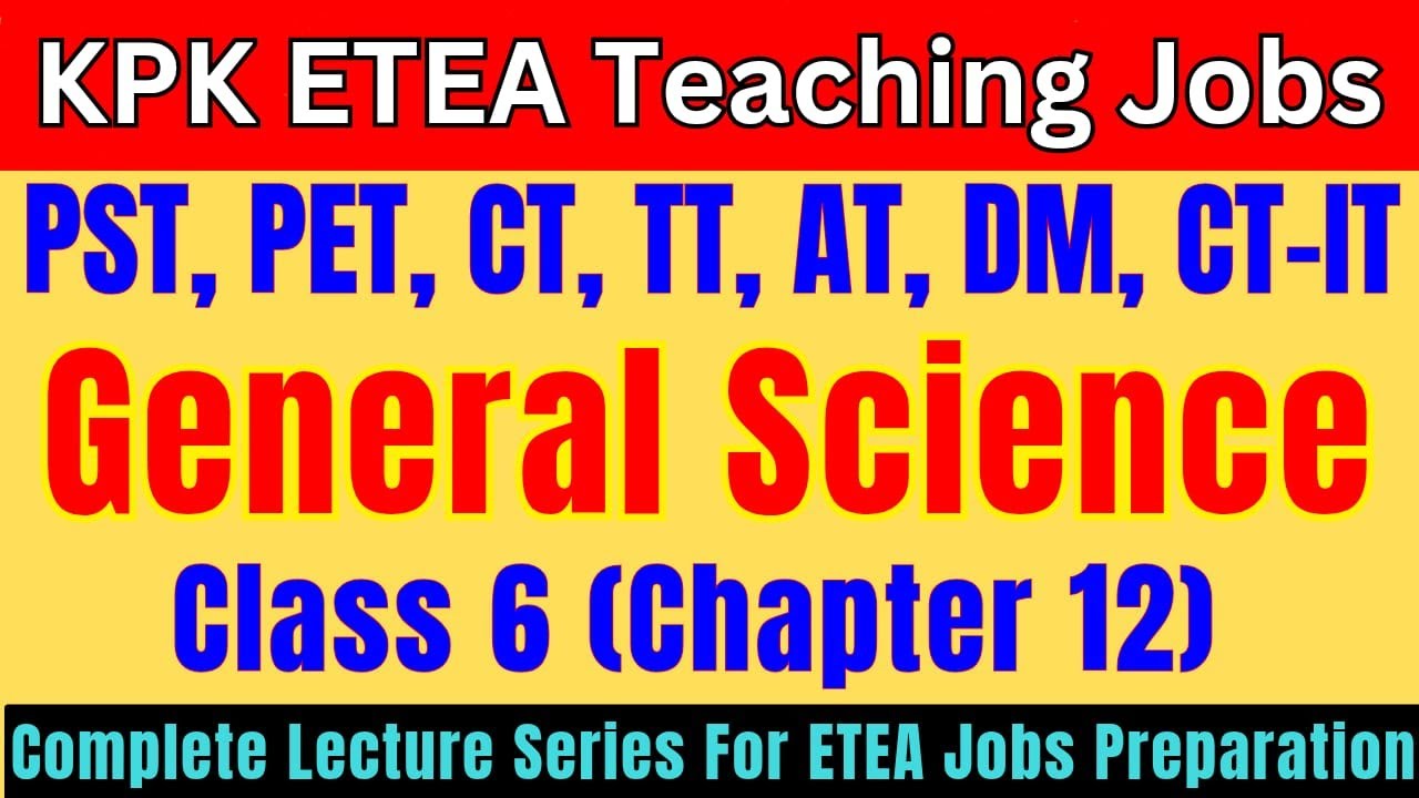 General Science Grade-6 Lec-12 | Complete Lecture Series | PST, CT, DM, PET, AT, TT Jobs Preparation